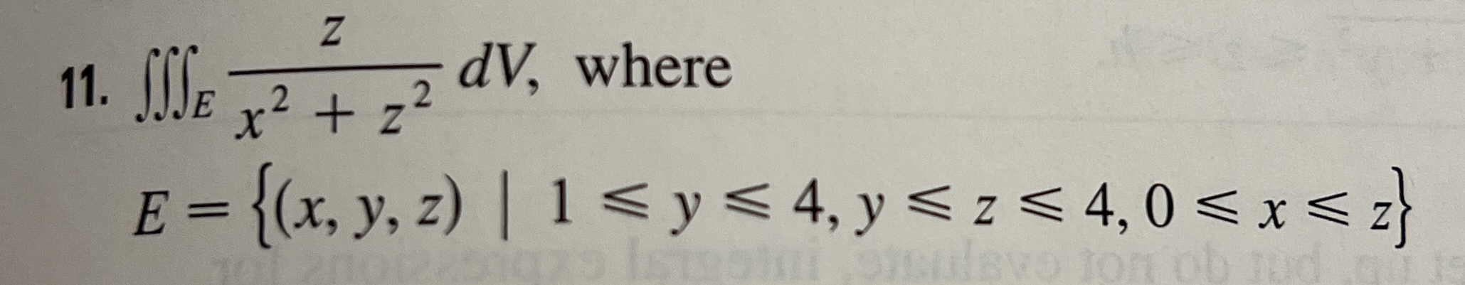 E z x 2 + z 2 d V , where E = { ( x , y , z ) | 1