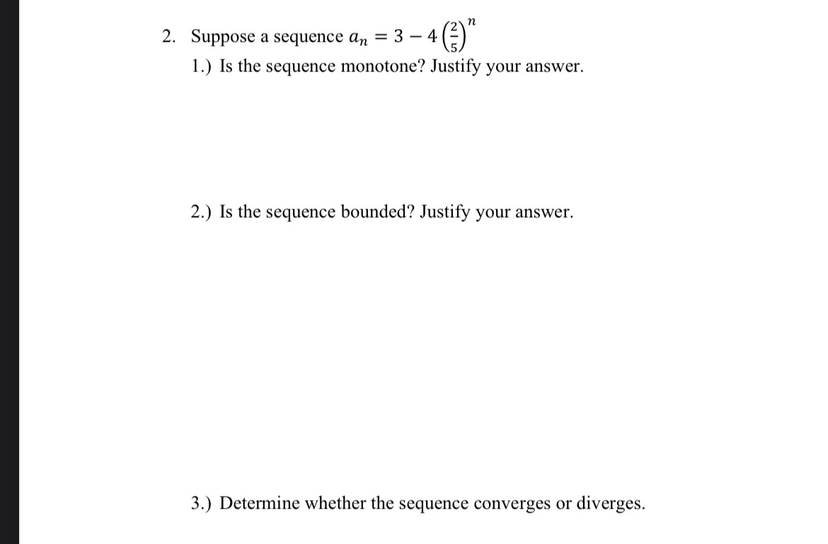 Suppose a sequence a n = 3 - 4 ( 2 5 ) n 1 . ) Is