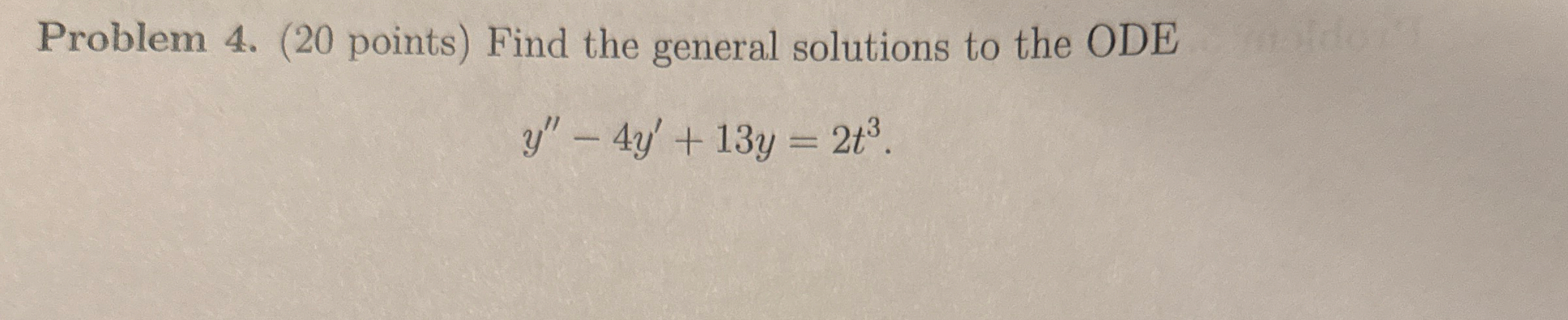Problem 4 . ( 2 0 points ) Find the general