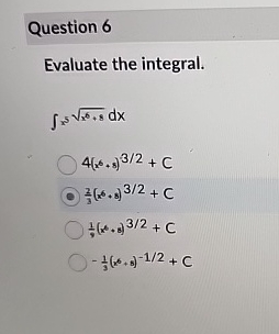 Question 6 Evaluate the integral. x 5 x 6 + 8 2 d