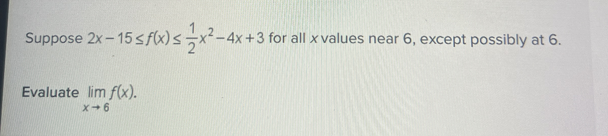 Suppose 2 x - 1 5 f ( x ) 1 2 x 2 - 4 x + 3 for