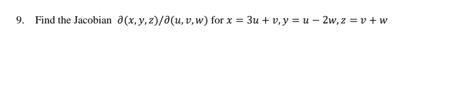 Find the Jacobian del x , y , z d e l ( u , v , w
