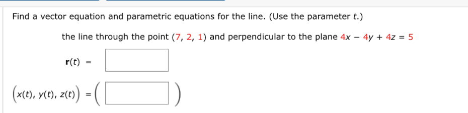 Find a vector equation and parametric equations