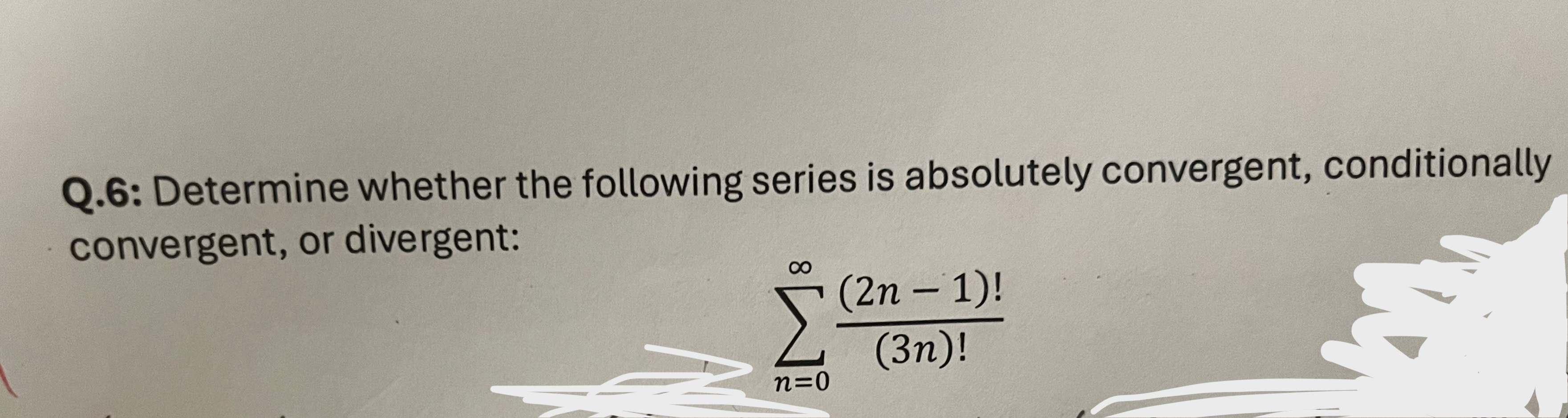 Q . 6 : Determine whether the following series is