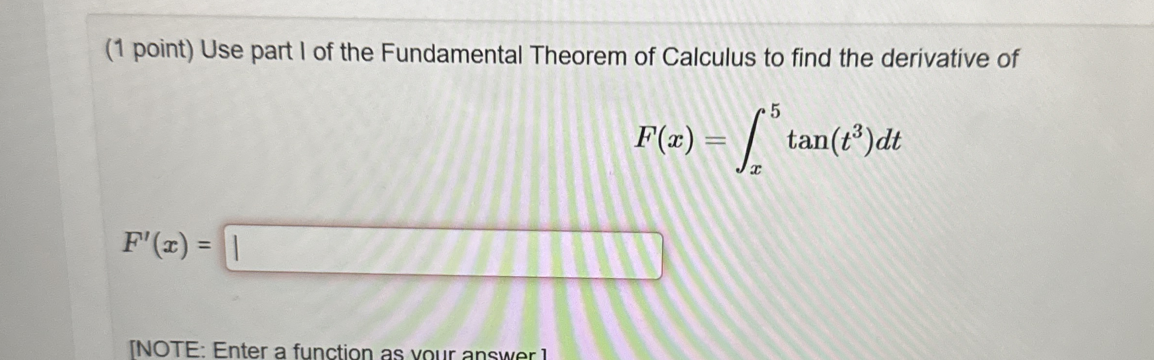 ( 1 point ) Use part I of the Fundamental Theorem