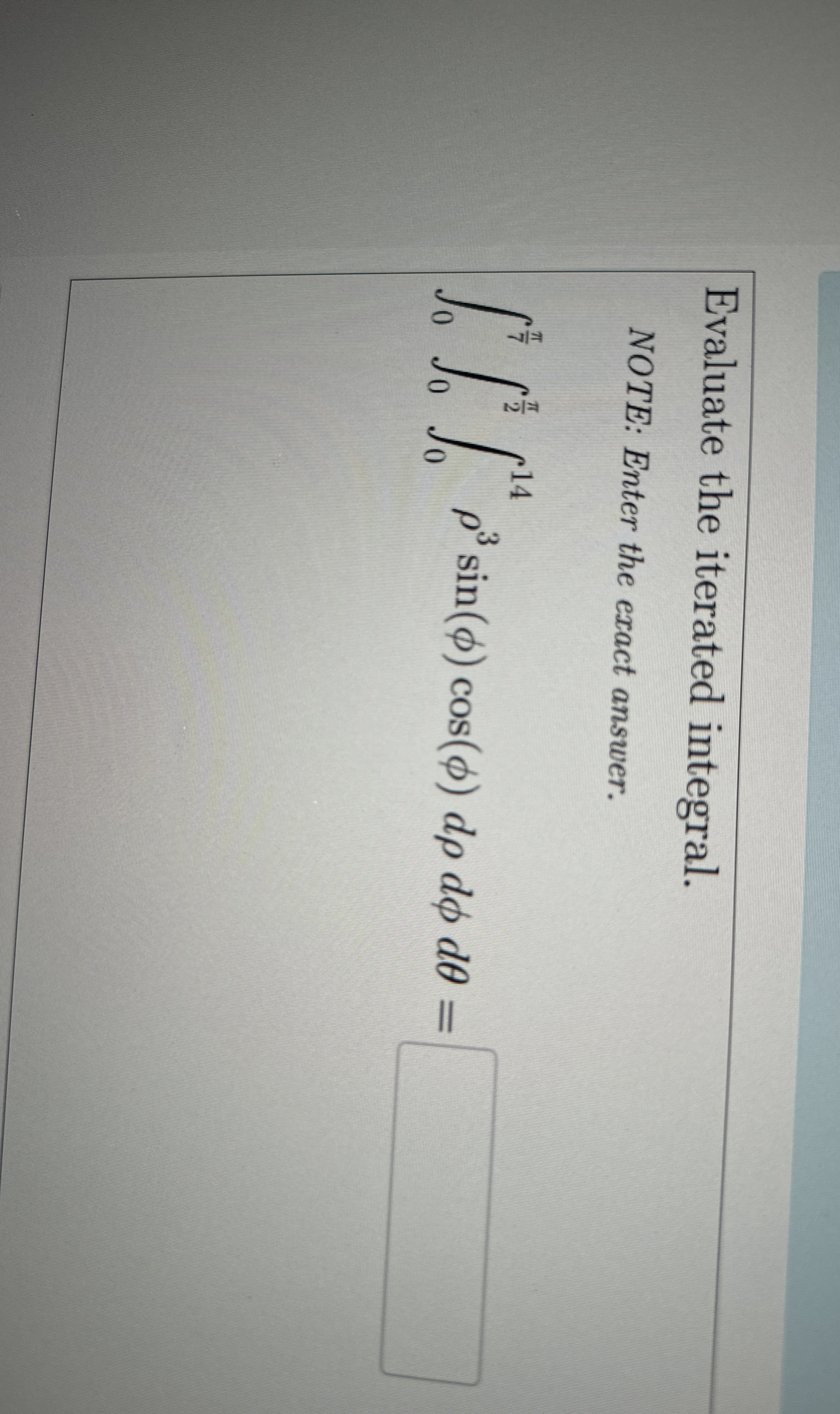 Evaluate the iterated integral. NOTE: Enter the