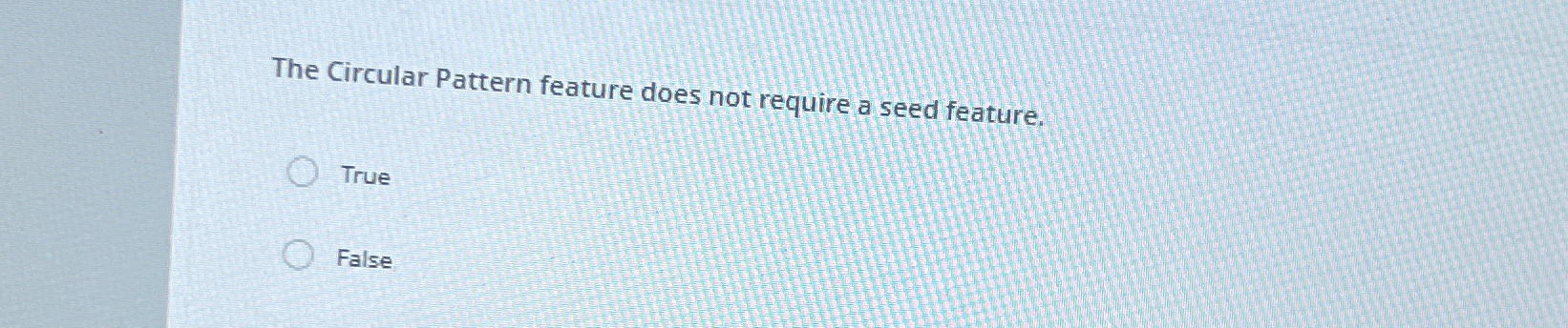 The Circular Pattern feature does not require a