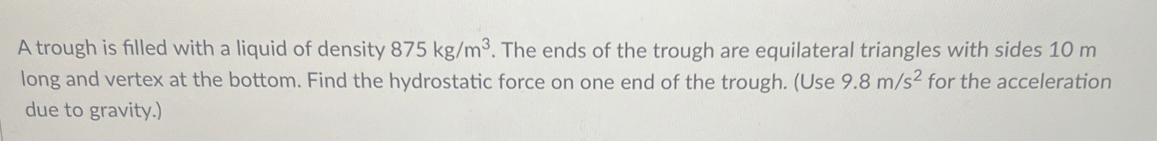A trough is filled with a liquid of density 8 7 5