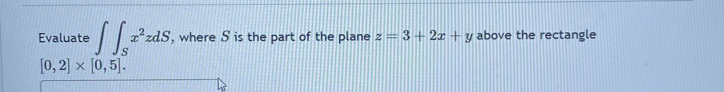 Evaluate S x 2 z d S , where S is the part of the