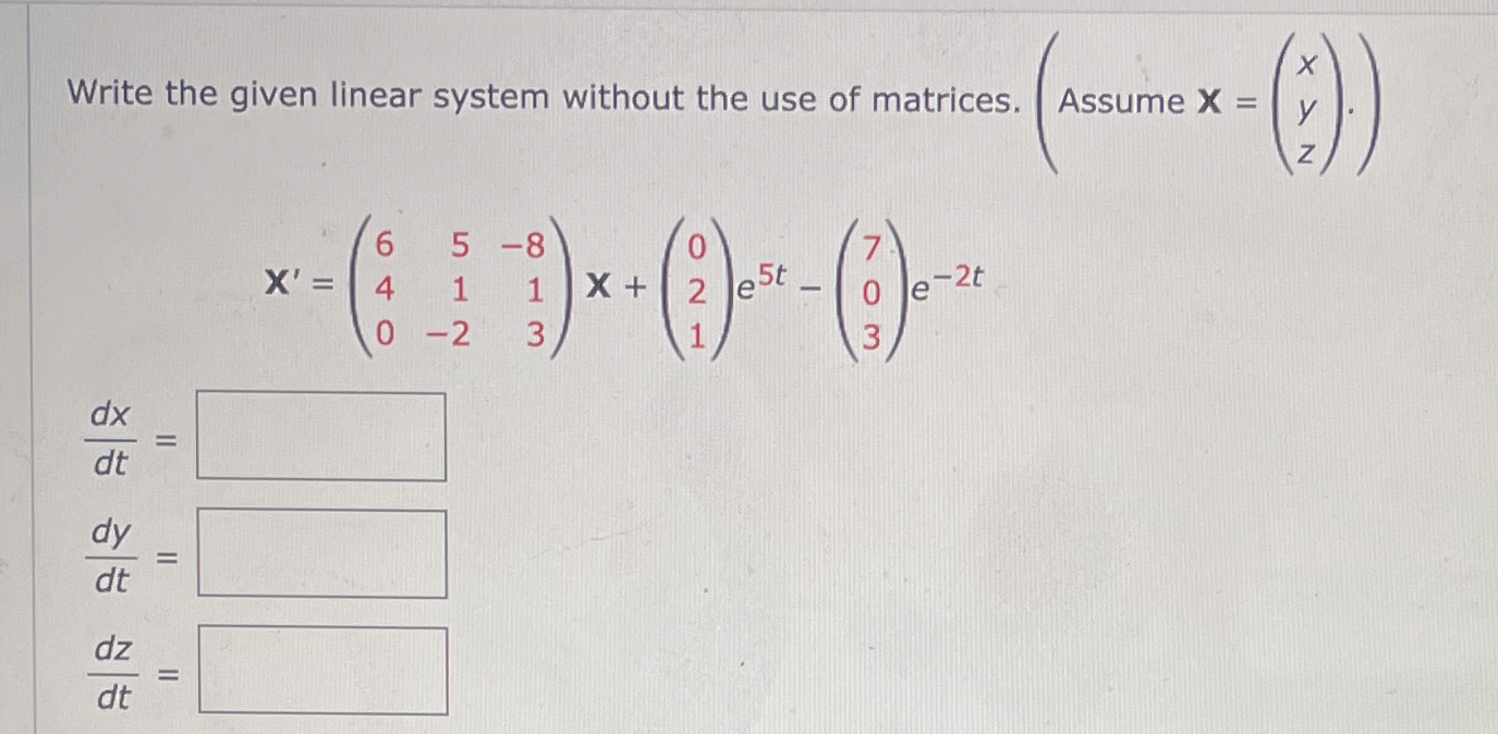 Write the given linear system without the use of