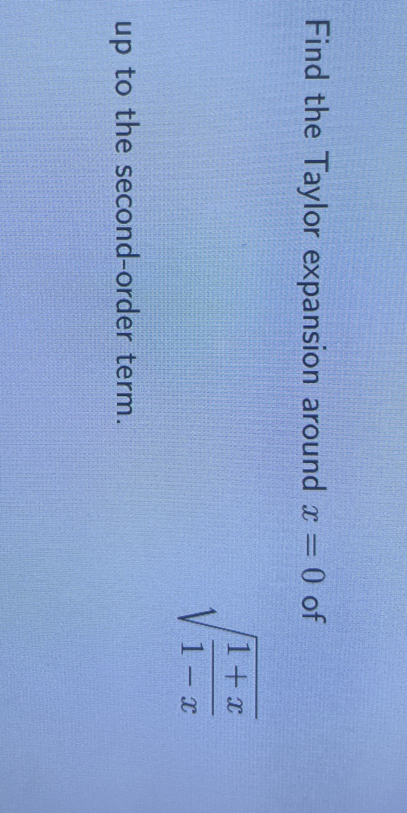 Find the Taylor expansion around x = 0 1 + x 1 -