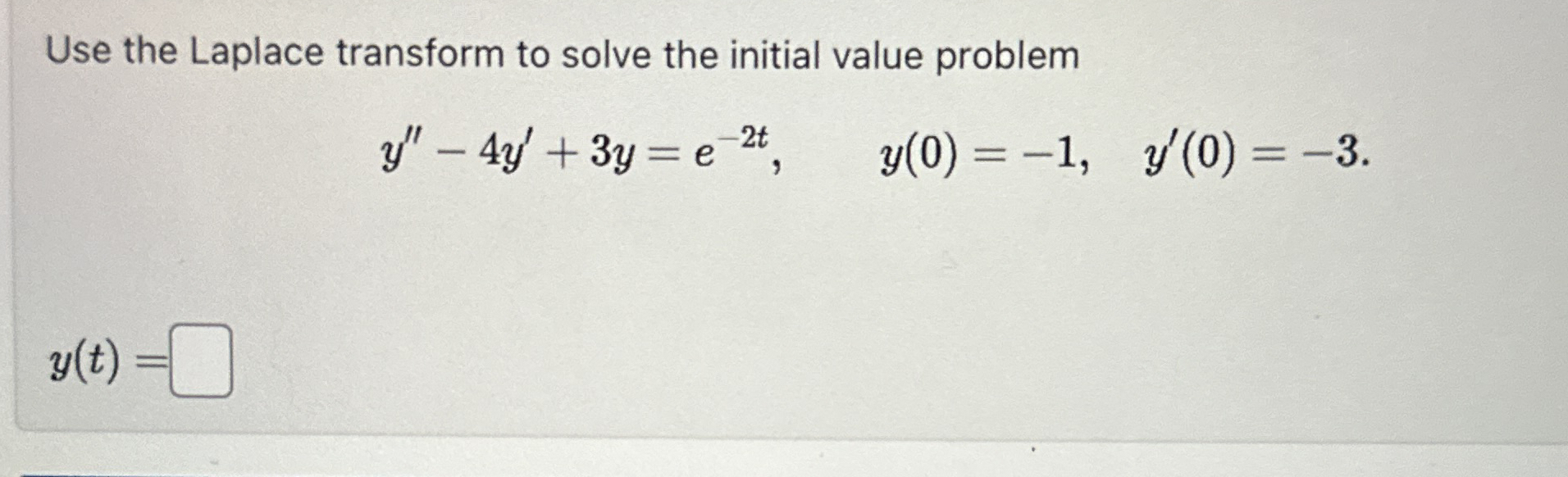 Use the Laplace transform to solve the initial