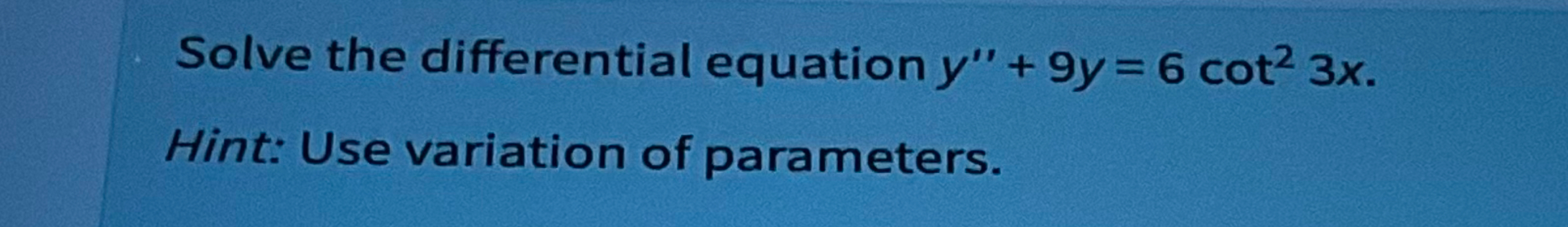 Solve the differential equation y ' ' + 9 y = 6 c