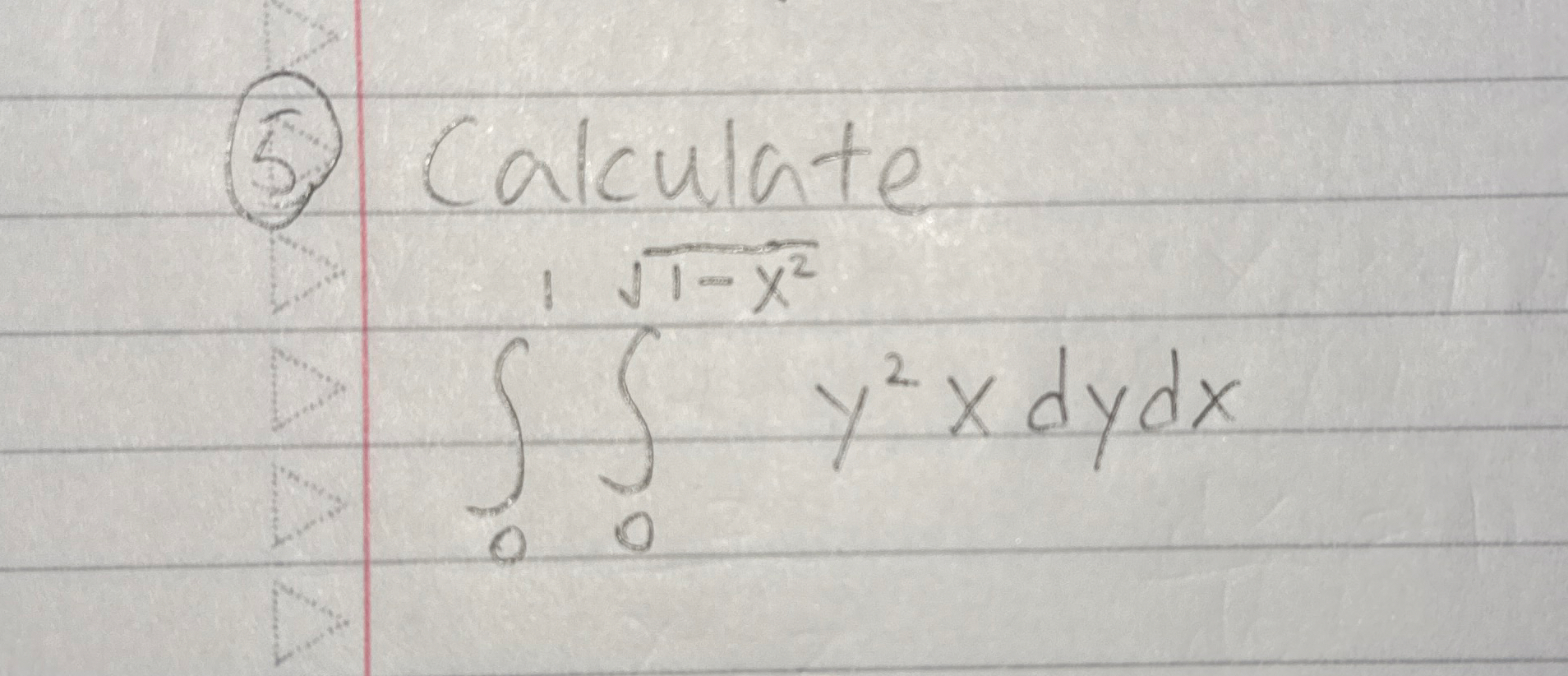 ( 5 ) Calculate 0 1 0 1 - x 2 2 y 2 x d y d x