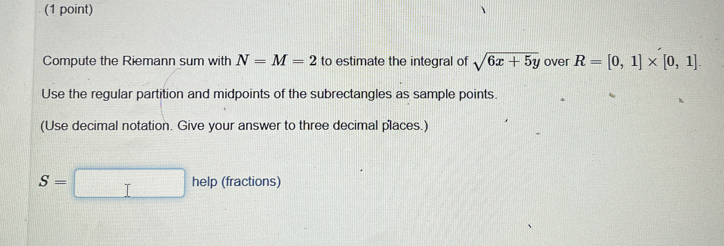 ( 1 point ) Compute the Riemann sum with N = M =