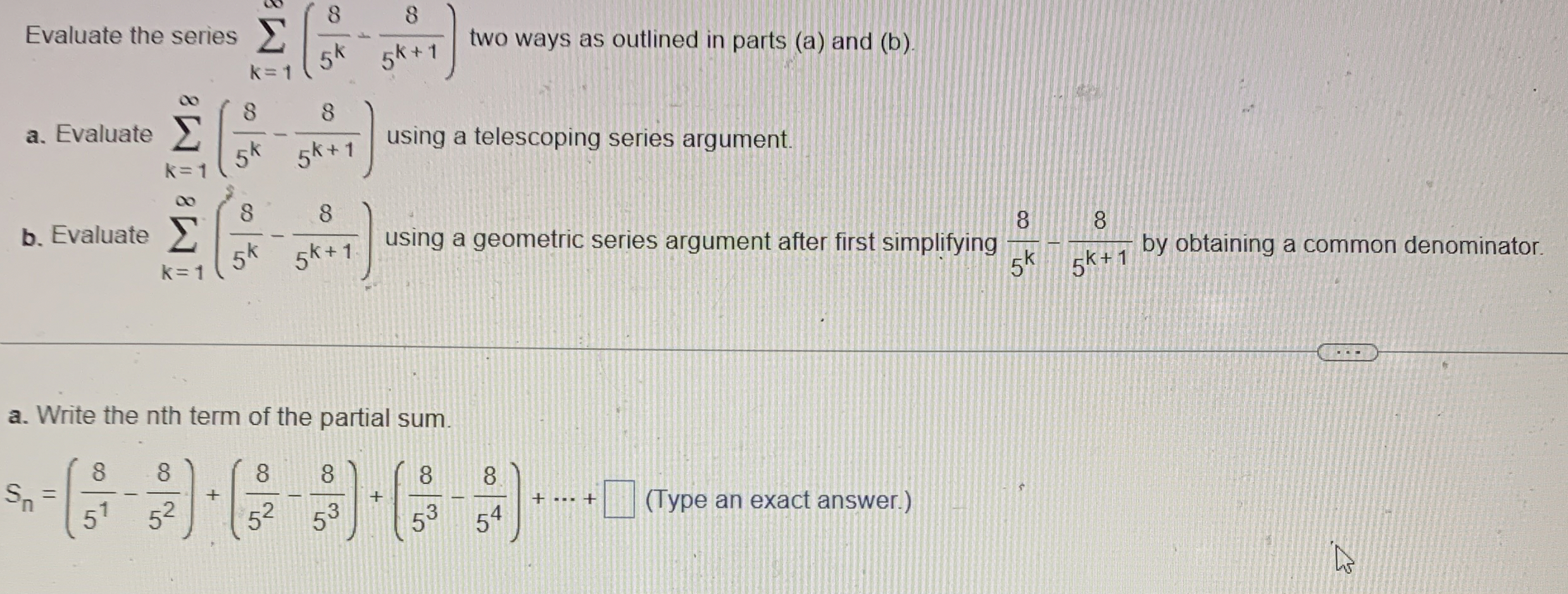 Evaluate the series k = 1 ( 8 5 k - 8 5 k + 1 )