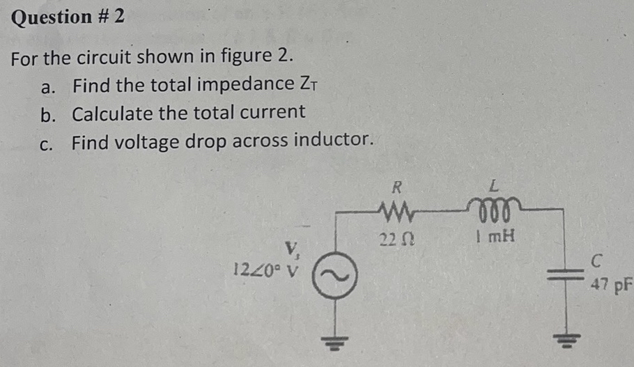 Question # 2 For the circuit shown in figure 2 .