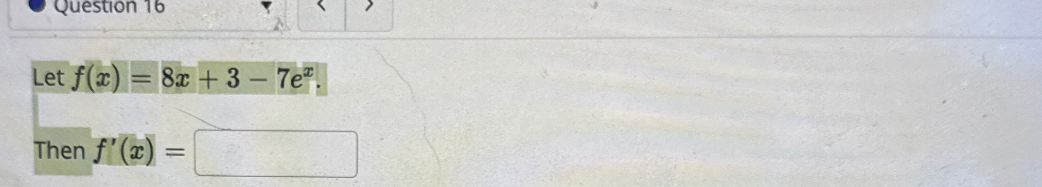 Let f ( x ) = 8 x + 3 - 7 e x . Then f ' ( x ) =