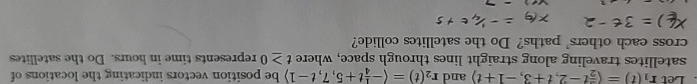 Let r 1 ( t ) = ( : 1 2 t - 2 , t + 3 , - 1 + t :