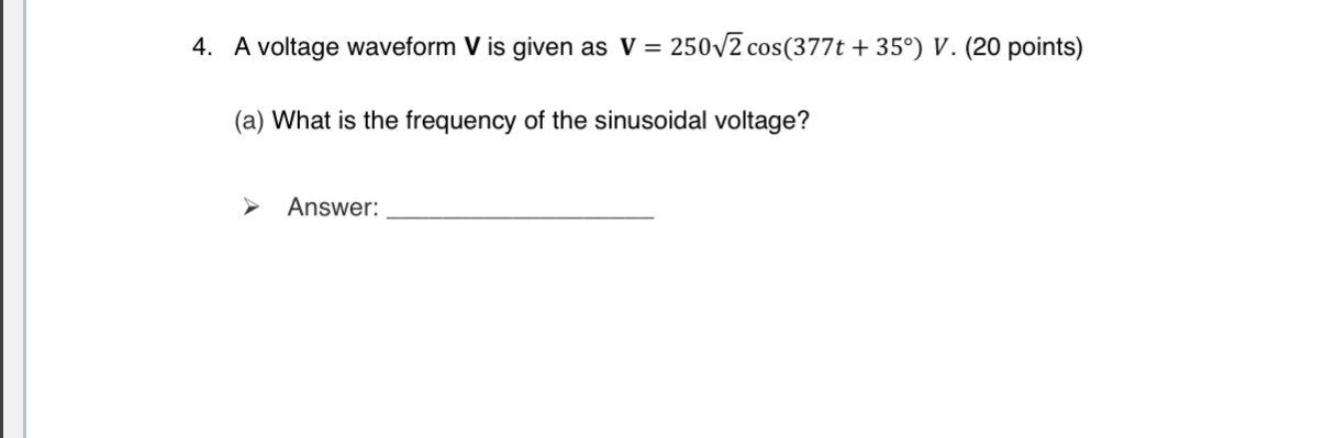 A voltage waveform V is given as V = 2 5 0 2 2 c