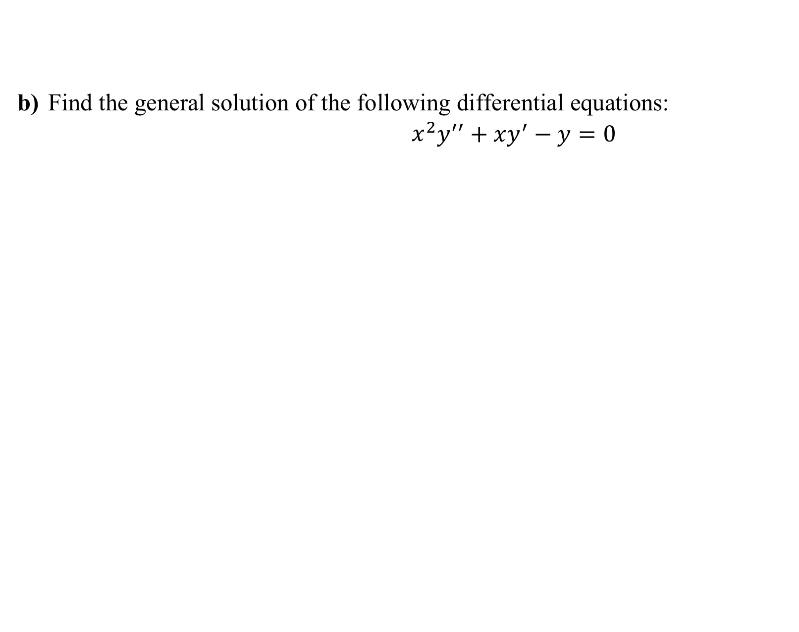 b ) Find the general solution of the following