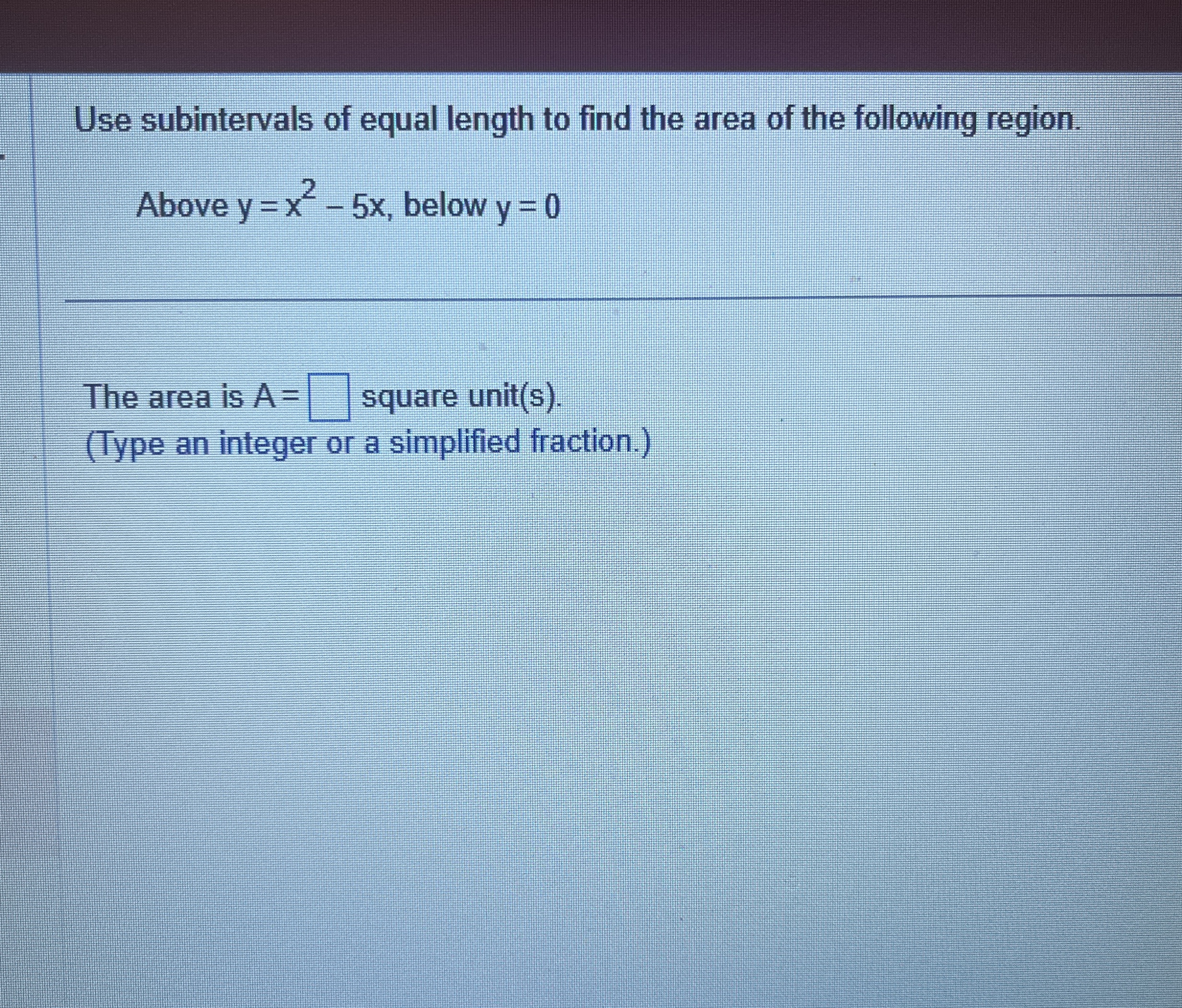 Use subintervals of equal length to find the area