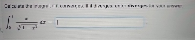 Calculate the integral, if it converges. If it