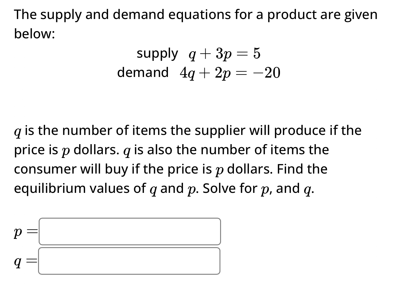 The supply and demand equations for a product are