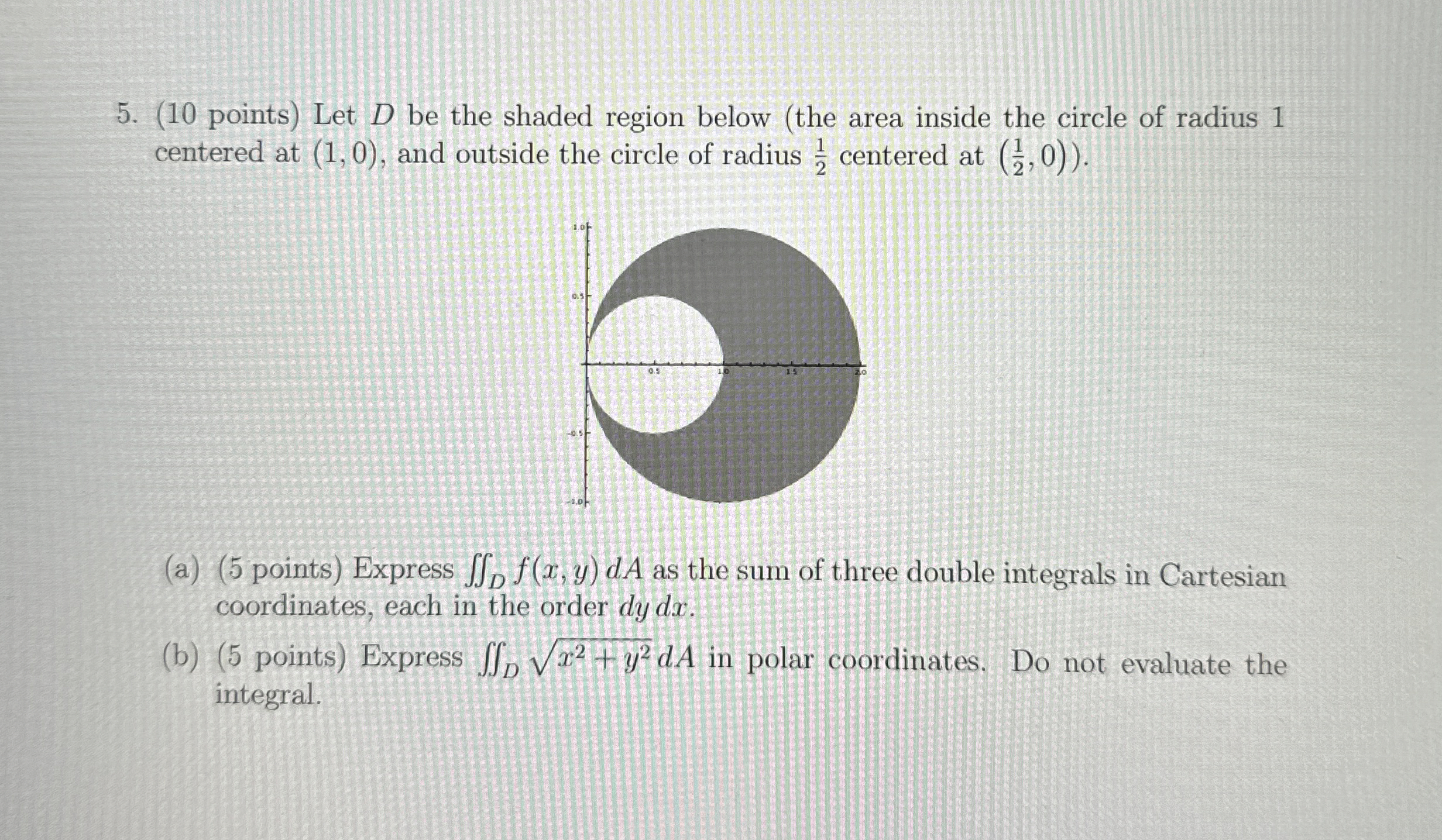 ( 1 0 points ) Let D be the shaded region below (