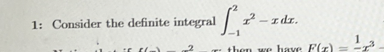 1 : Consider the definite integral - 1 2 x 2 - x