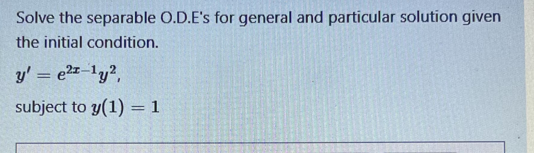 Solve the separable O . D . E ' s for general and