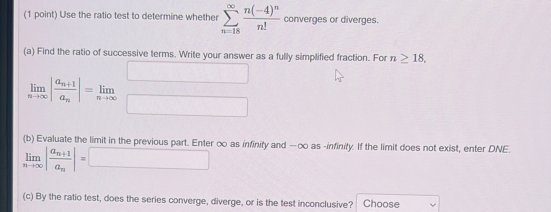( 1 point ) Use the ratio test to determine