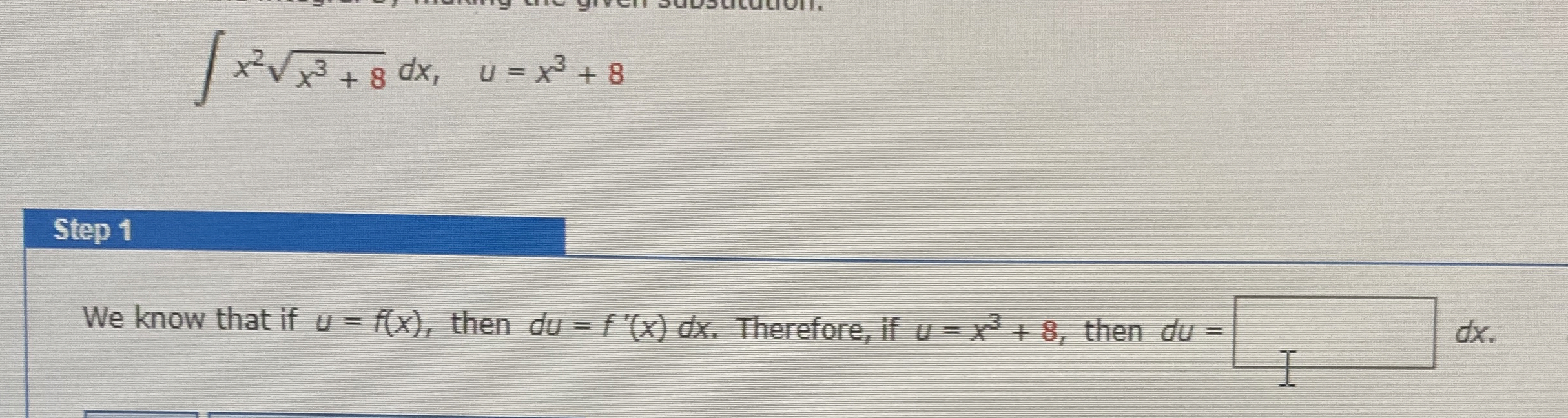 x 2 x 3 + 8 2 d x , u = x 3 + 8 Step 1 We know