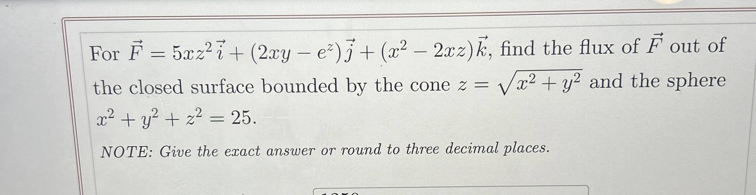 For vec ( F ) = 5 x z 2 vec ( i ) + ( 2 x y - e z