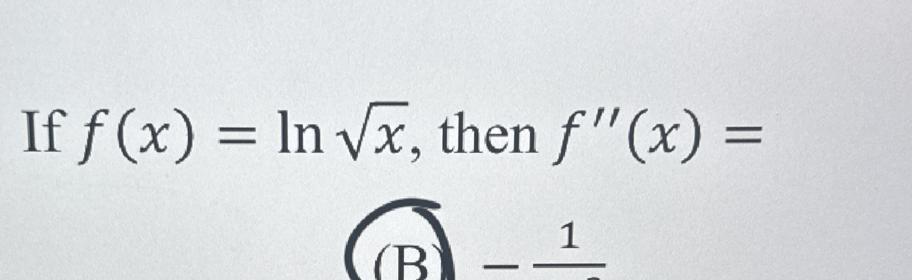 If f ( x ) = l n x 2 , then f ' ' ( x ) =