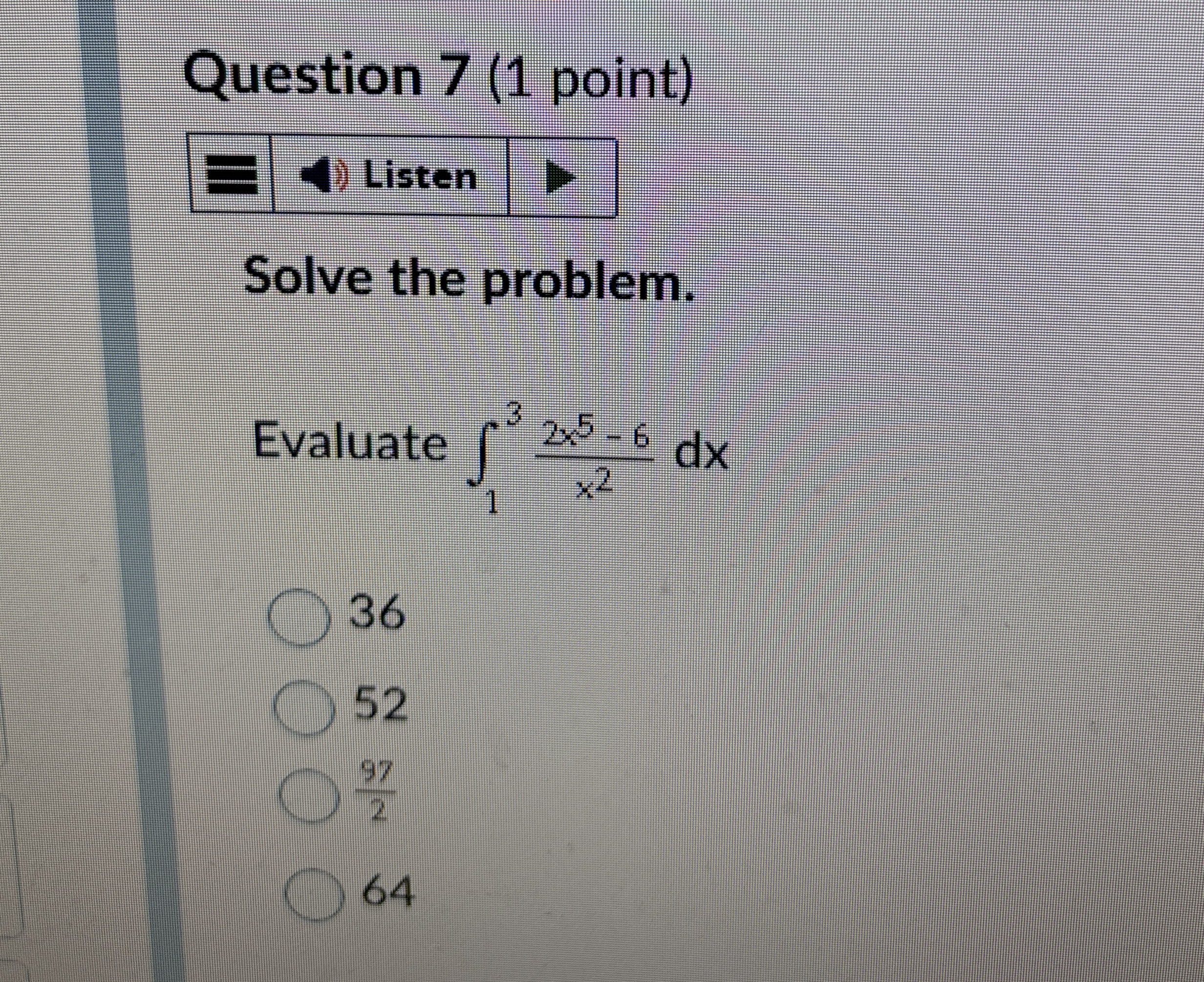 Question 7 ( 1 point ) Listen Solve the problem.