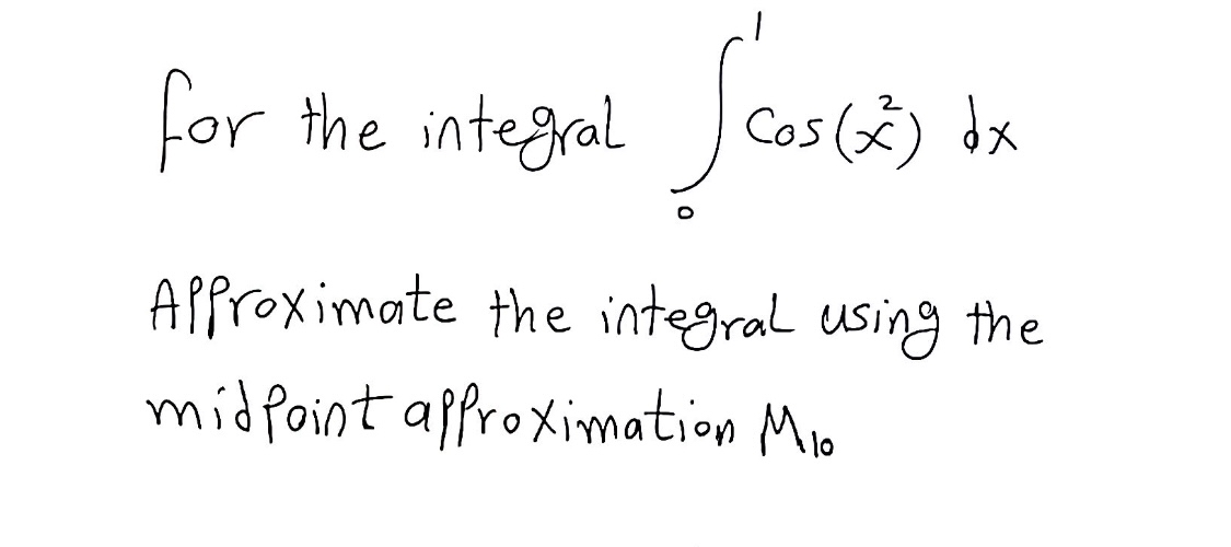 for the integral 0 1 c o s ( x 2 ) d x