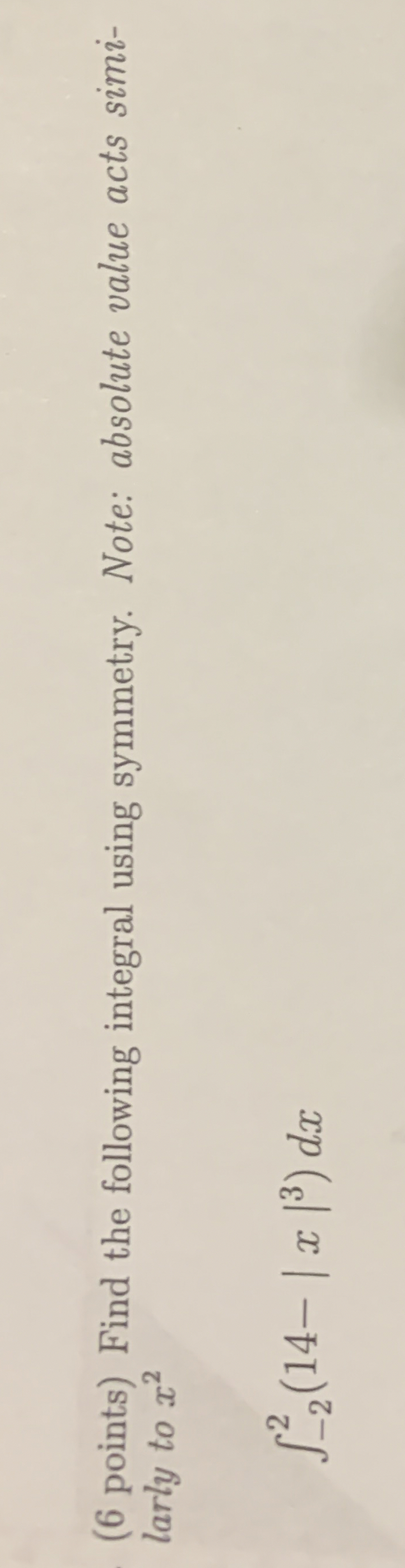 ( 6 points ) Find the following integral using