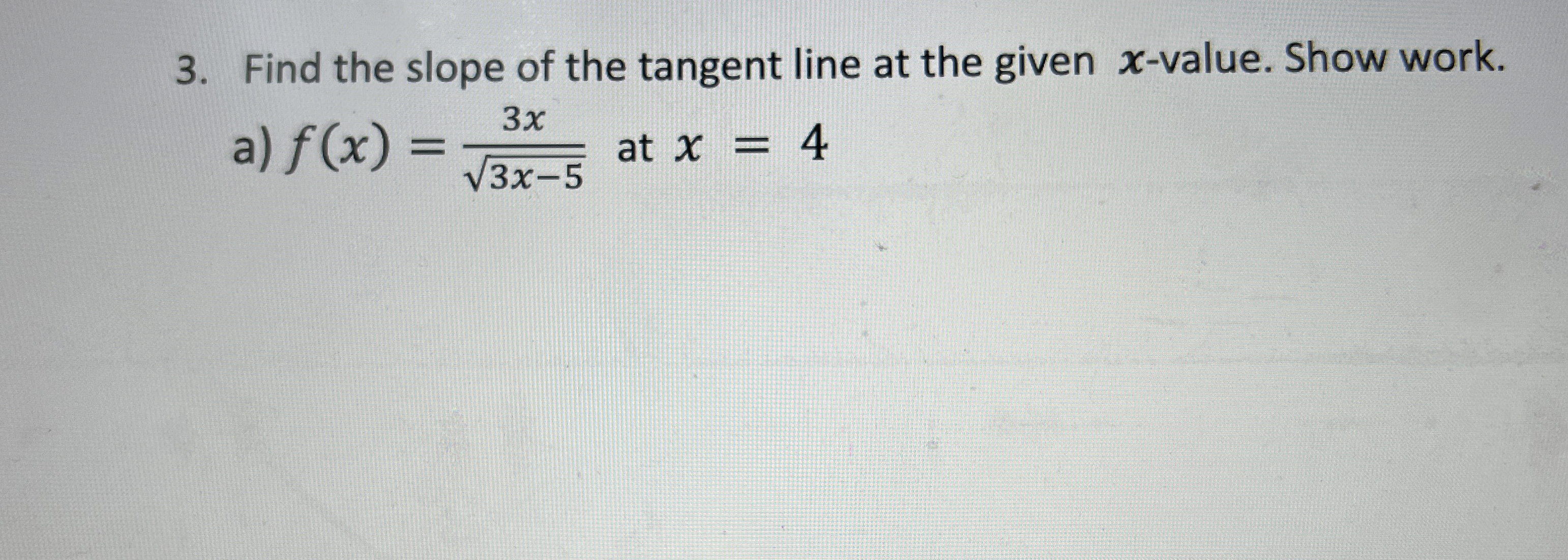Find the slope of the tangent line at the given x