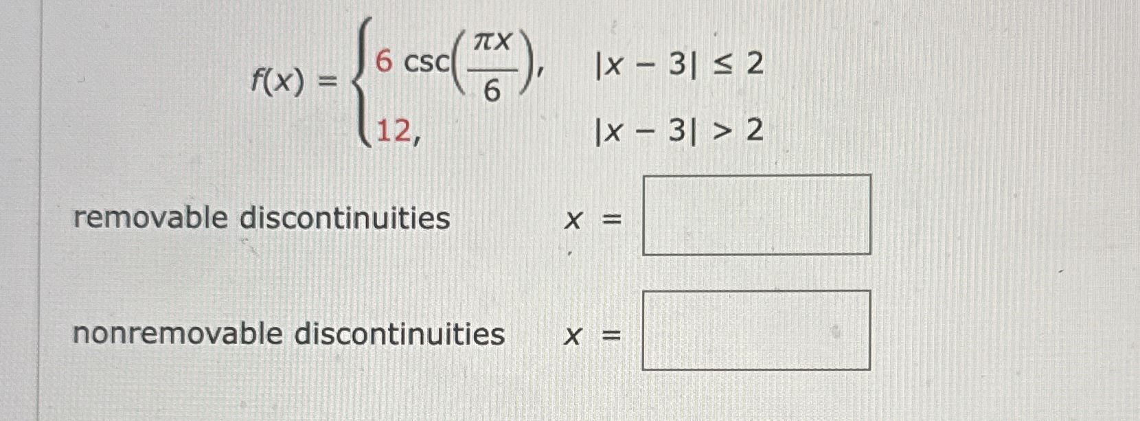 f ( x ) = { 6 c s c ( x 6 ) , | x - 3 | 2 1 2 , |