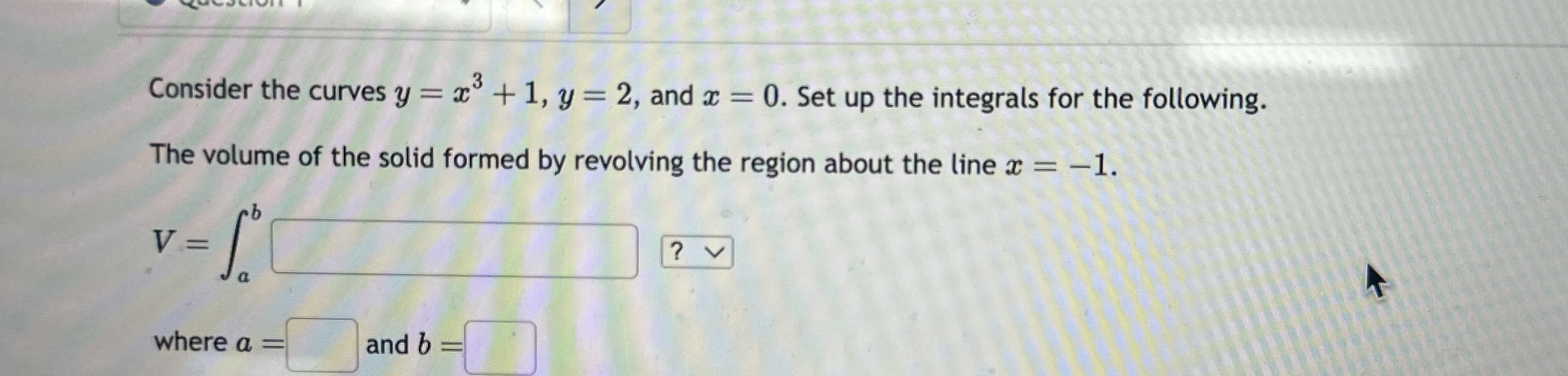 Consider the curves y = x 3 + 1 , y = 2 , and x =