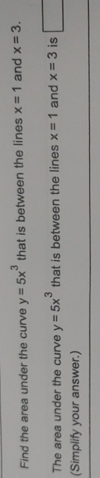 Find the area under the curve y = 5 x 3 that is