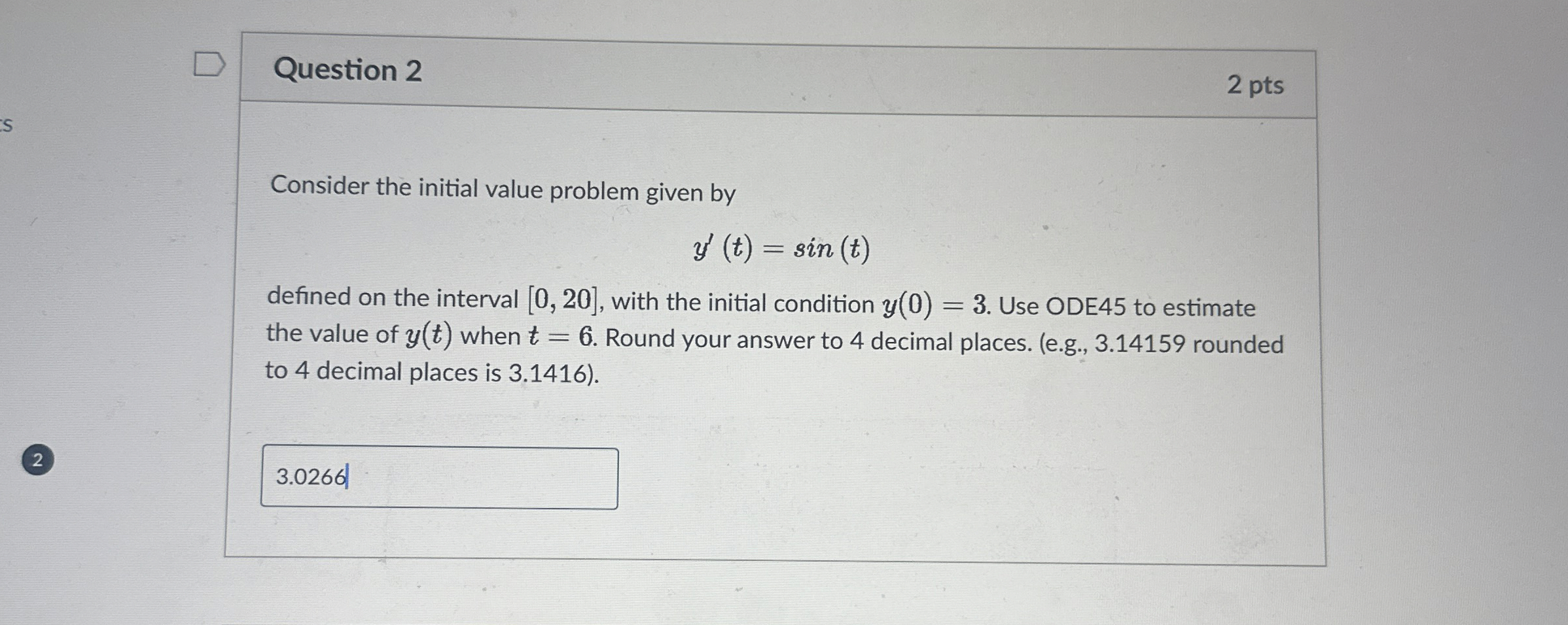 Question 2 2 pts Consider the initial value
