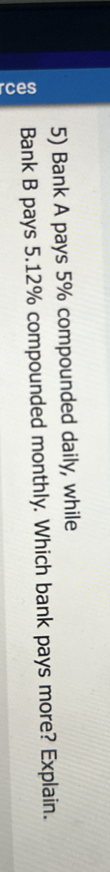 Bank A pays 5 % compounded daily, while Bank B