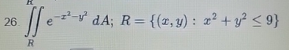 R e - x 2 - y 2 d A ; R = { ( x , y ) : x 2 + y 2