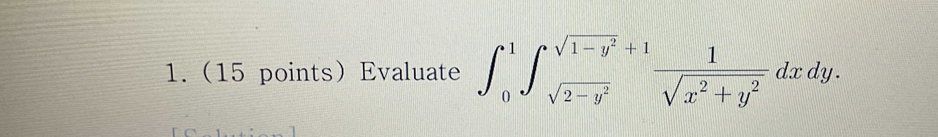 ( 1 5 points ) Evaluate 0 1 2 - y 2 2 1 - y 2 2 +