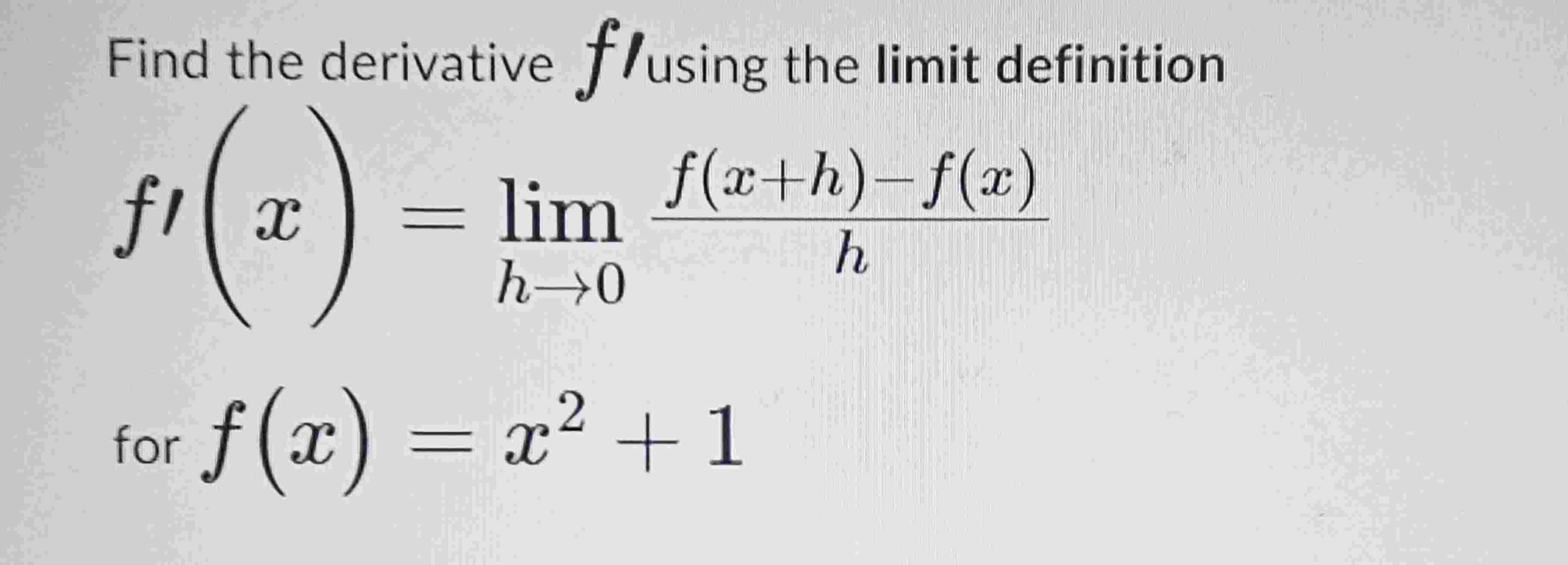 Find the derivative f ( ) / ( using ) the limit