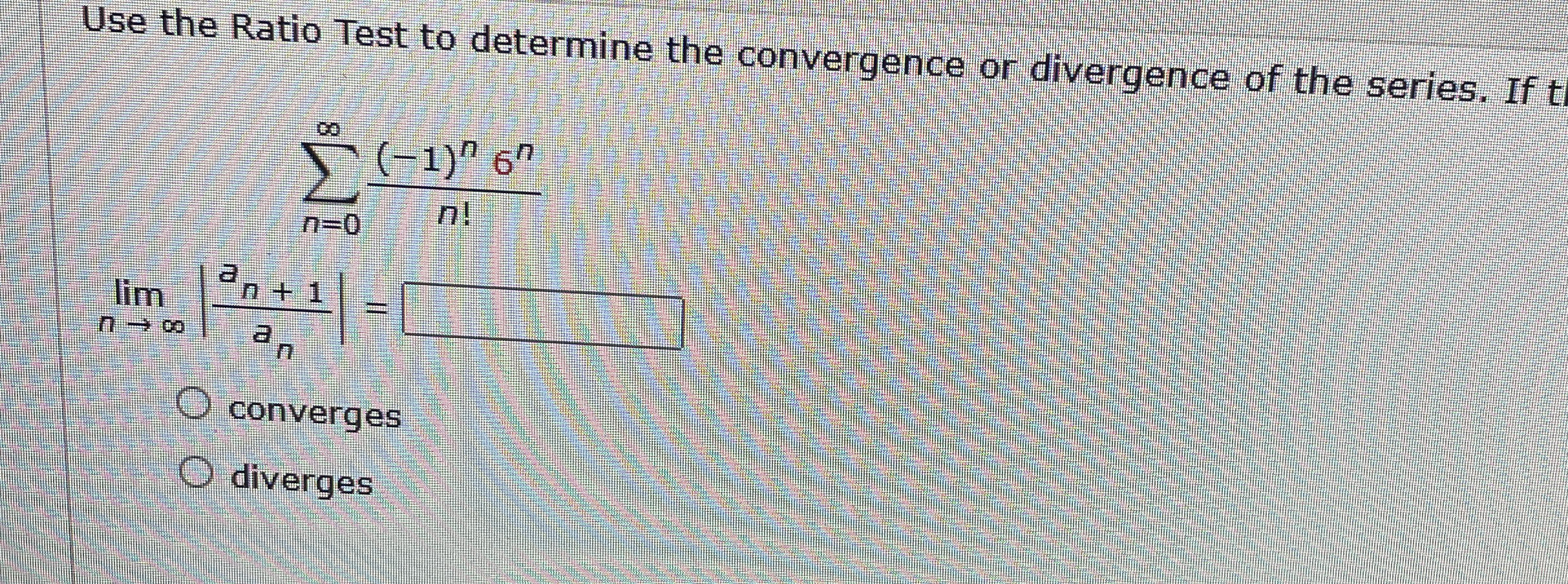 Use the Ratio Test to determine the convergence