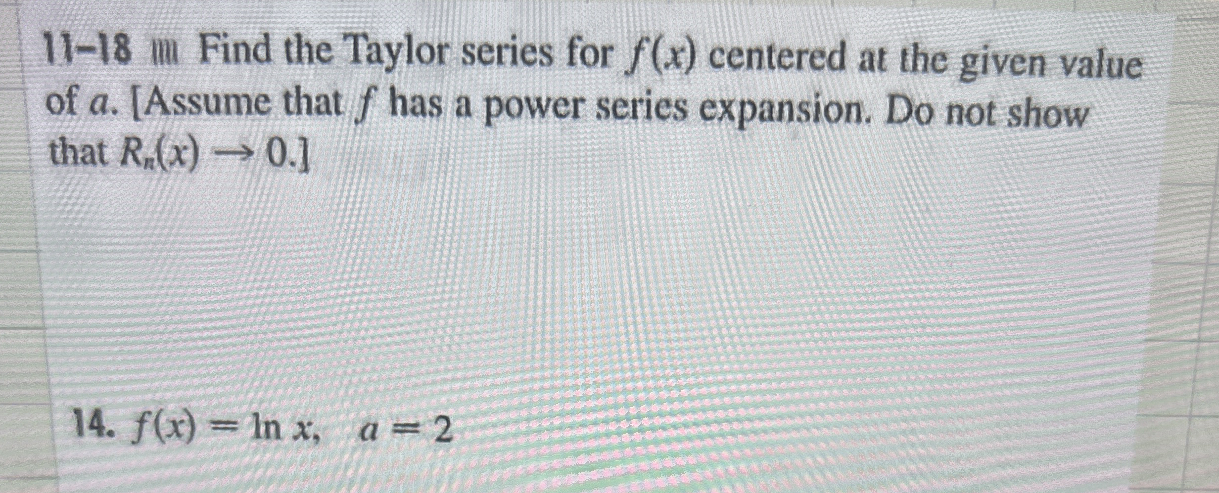 1 1 - 1 8 IIII Find the Taylor series for f ( x )