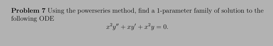 Problem 7 Using the powerseries method, find a 1
